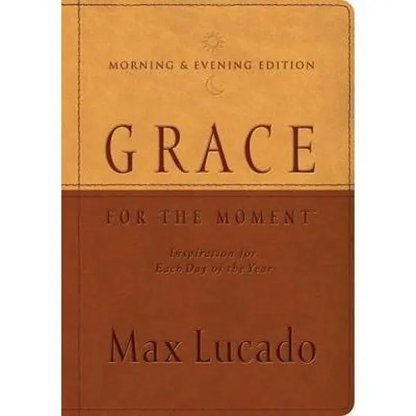 USED-Grace for the Moment Morning & Evening Edition: Inspiration for Each Day of the Year by Max Lucado (Unknown)
