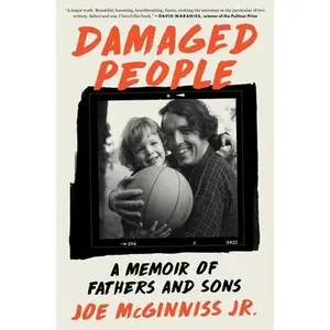 Damaged People: A Memoir of Fathers and Sons -- Joe McGinniss, Hardcover
