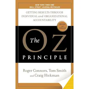 The Oz Principle: Getting Results Through Individual and Organizational Accountability Paperback – Illustrated, May 4, 2010