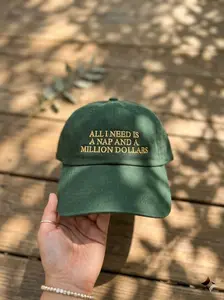 ALL I NEED IS A NAP AND A MILLION DOLLARS HAT – FUNNY EMBROIDERED GREEN DAD CAP, ADJUSTABLE VINTAGE BASEBALL CAP