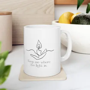 Keep me where the light is Ceramic Mug 11oz