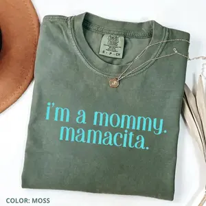 Comfort Colors I'm a Mommy Mamacita T-Shirt, Mom Love TShirt, Mama Shirt, Funny Reality TV Quote Tee, Fall Tee Cute Women Tee Cotton Fabric Womenswear - TrendWear USA