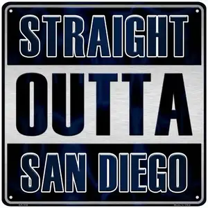 Straight Outta San Diego Novelty Metal Square Sign SQ-215