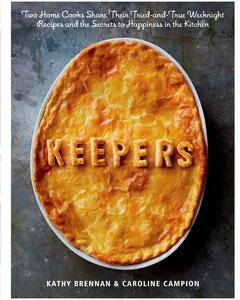 USED Book - Keepers: Two Home Cooks Share Their Tried-And-True Weeknight Recipes and the Secrets to Happiness in the Kitchen: A Cookbook by Brennan, Kathy (Hardcover) - english