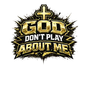 GOD DON'T PLAY ABOUT ME DTF TRANSFER Bold Gold Cross Design for Faithful Wear Inspirational Faith Statement