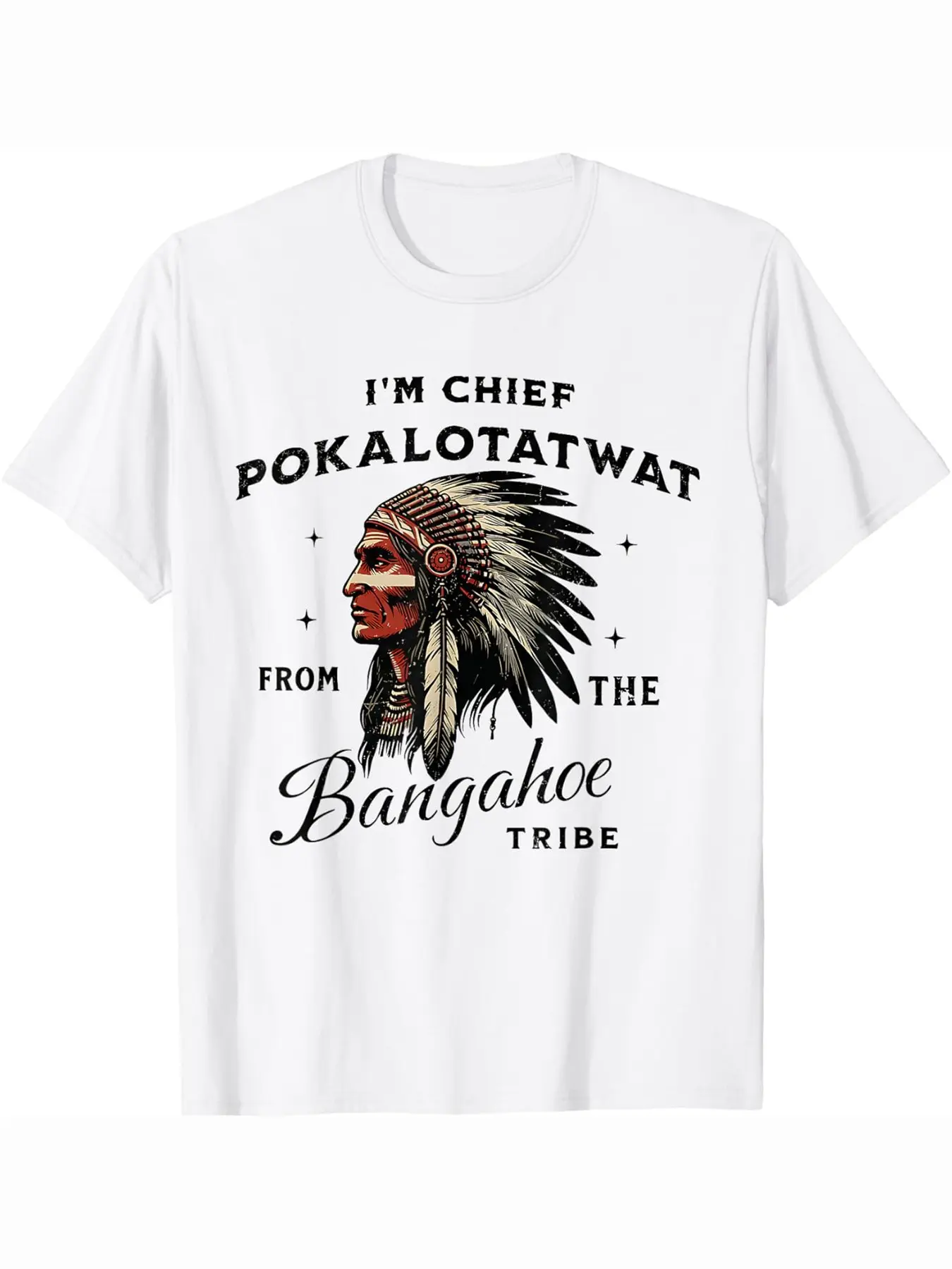 I'm Chief Pokalotatwat From The Bangahoe Tribe Funny Tropical Casual Unisex Print Round Neck Streetwear Casual Graphic Design T-Shirt