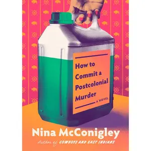 How to Commit a Postcolonial m*rd*r -- Nina McConigley - Hardcover