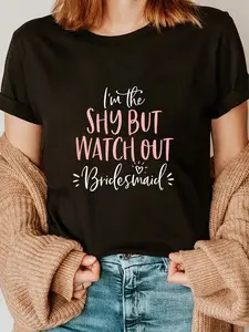 100% Cotton Shy But Watch Out Bridesmaid Funny Matching Bachelorette T-Shirt