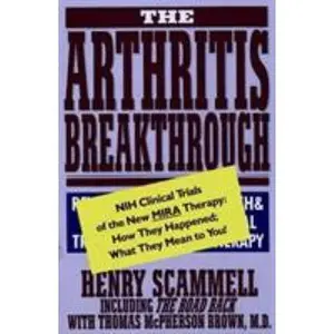 USED-The Arthritis Breakthrough: NIH Clinical Trials of the New MIRA Therapy: How They Happened; What They Mean To You! by Henry Scammell (Paperback)