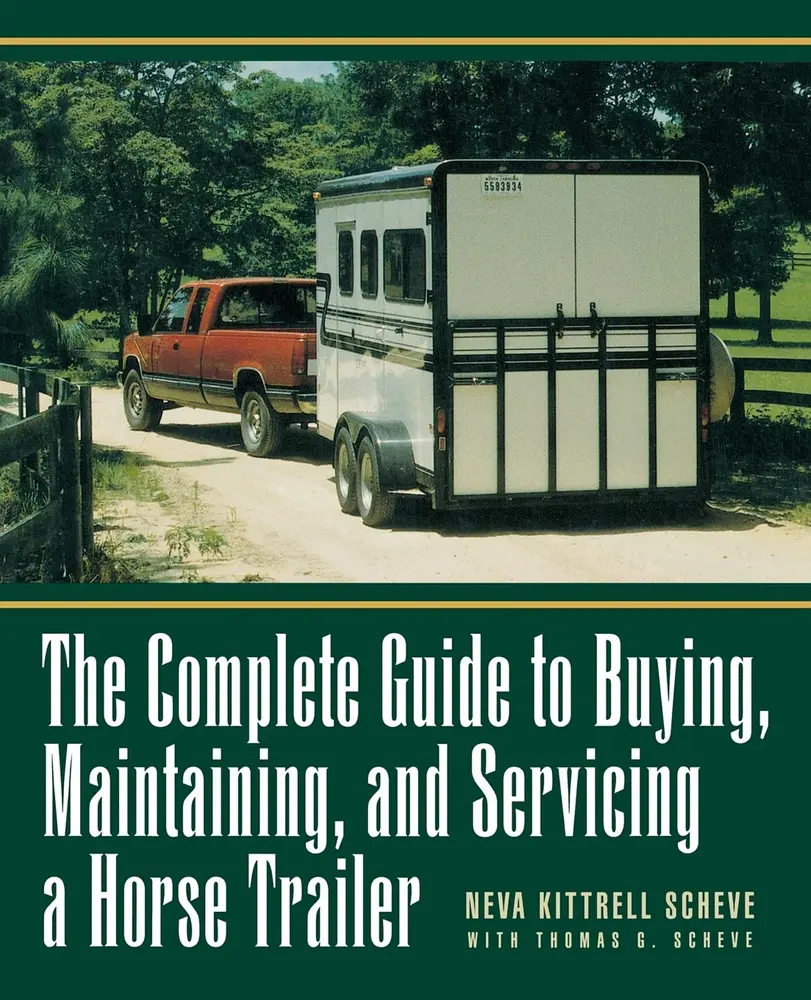 USED Book - The Complete Guide to Buying, Maintaining and Servicing a Horse Trailer by Kittrell Scheve, Neva (Paperback) - english