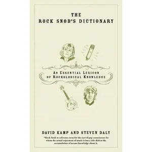 USED-The Rock Snob's Dictionary: An Essential Lexicon of Rockological Knowledge by Kamp, David (Paperback)