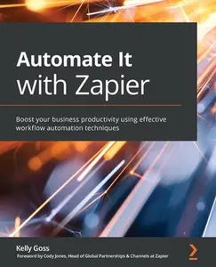 USED-Automate It with Zapier: Boost your business productivity using effective workflow automation techniques by Goss, Kelly (Paperback)