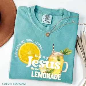 Comfort Colors Life Gave Me Some Lemons but My Jesus He Be Makin' Lemonade T-Shirt, Bible Verse Graphic, Christian Apparel Womenswear Top