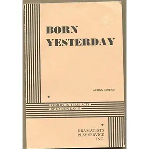 USED-Born Yesterday: Comedy in 3 Acts by Garson Kanin (Paperback)
