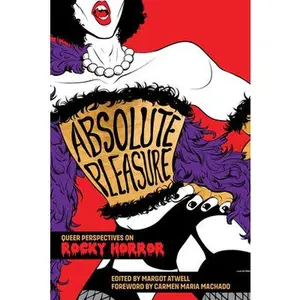 Pleasure: Queer Perspectives on Rocky Horror -- Margot Atwell - Paperback