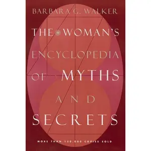 The Woman's Encyclopedia of Myths and Secrets by Barbara G. Walker [Paperback Book]