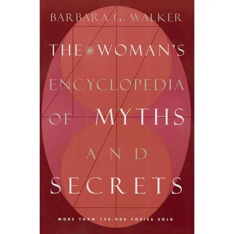 The Woman's Encyclopedia of Myths and Secrets by Barbara G. Walker [Paperback Book]