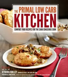USED-The Primal Low-Carb Kitchen: Comfort Food Recipes for the Carb Conscious Cook by Holley, Kyndra (Paperback)