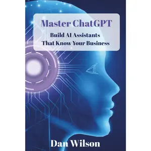 Master ChatGPT: Build AI Assistants That Know Your Business