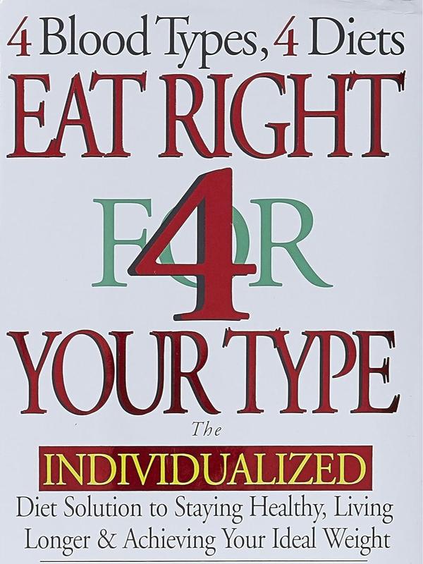 Eat Right 4 Your Type : The Individualized Diet Solution to Staying Healthy - Living Longer and Achieving Your Ideal Weight by Peter J. D'Adamo, Catherine Whitney - Hardcover