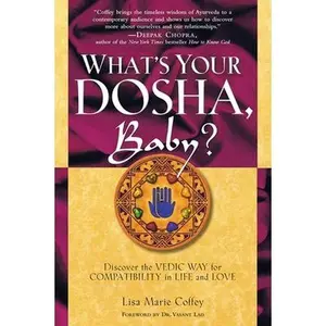 USED-What's Your Dosha, Baby?: Discover the Vedic Way for Compatibility in Life and Love by Coffey, Lisa Marie (Paperback)