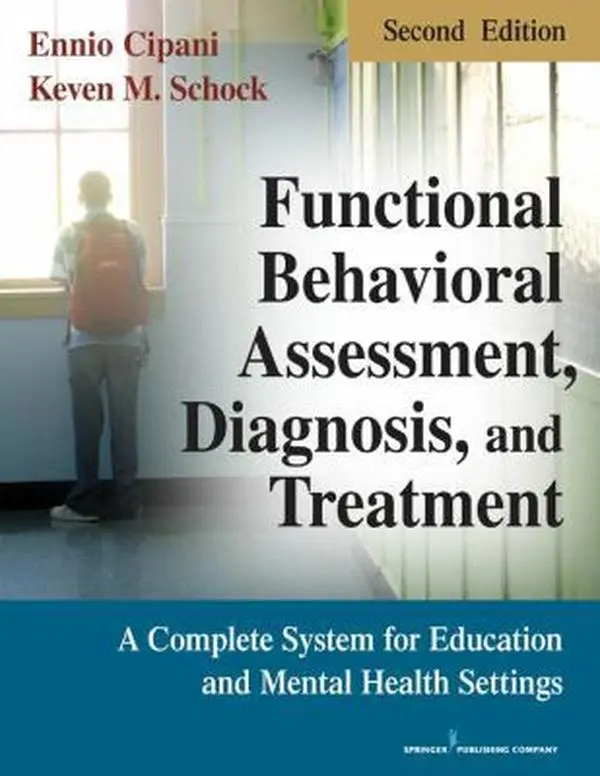 USED Book - Functional Behavioral Assessment, Diagnosis, and Treatment, Second Edition: A Complete System for Education and Mental Health Settings by Ennio Cipani PhD (Paperback) - english