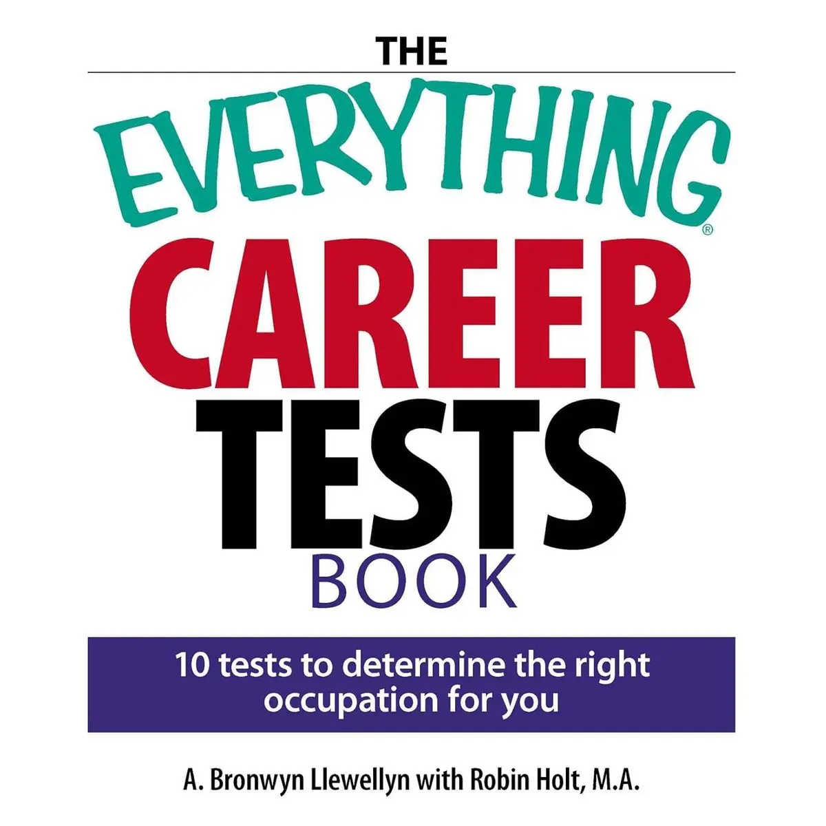 The Everything Career Tests Book: 10 Tests to Determine the Right Occupation for You (Everything® Series) Paperback – January 19, 2007