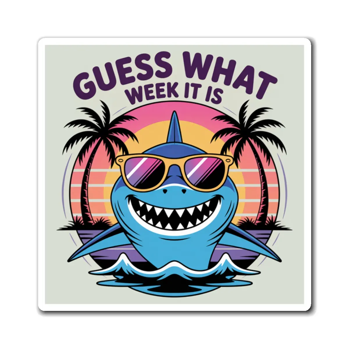 Shark Magnet | Tropical Beach Vibe, Summer Decor, Nautical Gifts, Fun Refrigerator Accessories, Guess What Week It Is