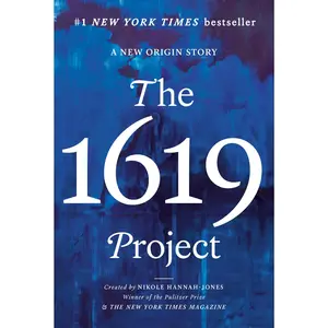 The 1619 Project: A New Origin Story -- Nikole Hannah-Jones - Paperback