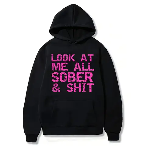 Look At Me All Sober Funny Graphic Hoodie, Men's Casual Pullover Hooded Sweatshirt, Humor Quote Long Sleeve Top