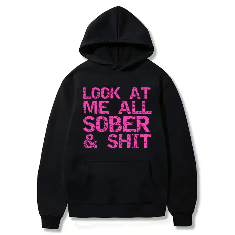Look At Me All Sober Funny Graphic Hoodie, Men's Casual Pullover Hooded Sweatshirt, Humor Quote Long Sleeve Top