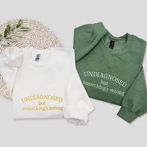 Embroidered Undiagnosed Sweatshirt, Funny Social Anxiety Sweatshirt, Undiagnosed but Something’s Wrong Sweater, Chronic Illness Humor Gift
