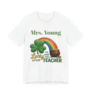 Lucky to Have You as Our Teacher Personalizable T-Shirt | St. Patrick's Day Rainbow Shamrock