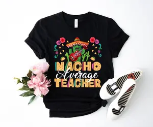 Cinco De Mayo Shirt for Teacher, Teacher Shirt , Cinco De Mayo Tee, Fiesta Shirt, Mexican Party, Teacher Gift Tee, Nacho Average Teacher Tee