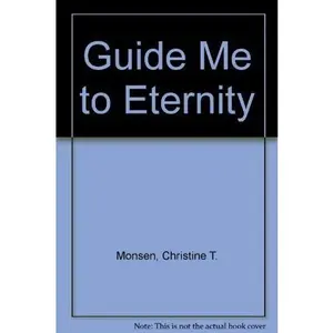USED-Guide Me to Eternity by Christine Monsen (Paperback)