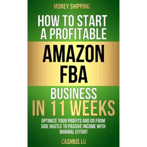 MONEY SHIPPING: How To Start A Profitable Amazon FBA Business In 11 Weeks: Optimize Your Profits and Go From Side Hustle to Passive Income With Minimal Effort (MONEY MAKING SERIES) Paperback – May 13, 2023