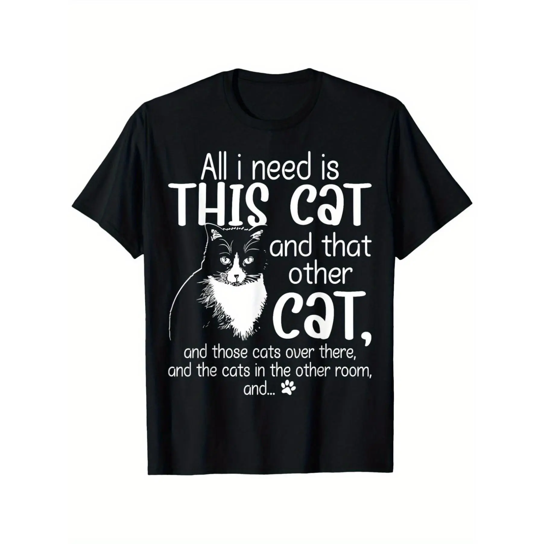 Funny cat lover t-shirt-I just need this cat and that cat humorous graphic design with funny paw prints and tabby cat pattern casual wear local warehouse delivery soft cotton comfort discount