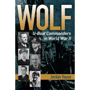 USED-Wolf: U-Boat Commander in World War II by Vause, Jordan (Paperback)