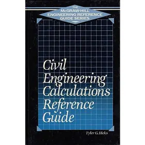 USED-Civil Engineering Calculations Reference Guide (McGraw-Hill Engineering Reference Guide Series) by Tyler G. Hicks (Hardcover)
