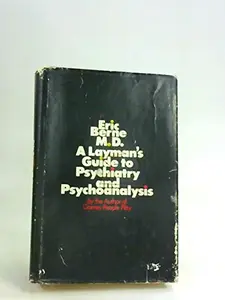 USED-A Layman's Guide to Psychiatry and Psychoanalysis. by Eric Berne (Hardcover)