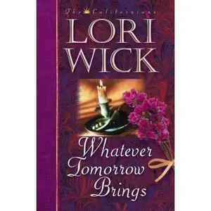 USED-Whatever Tomorrow Brings (The Californians, Book 1) by Lori Wick (Paperback)
