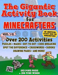 The Gigantic Activity Book for Minecrafters: Over 200 Activities―Puzzles, Mazes, Dot-to-Dot, Word Search, Spot the Difference, Crosswords, Sudoku, Drawing Pages, and More! Paperback – July 28, 2020
