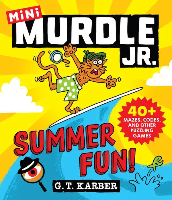 Murdle Jr.: Summer Fun!: 40+ Mazes, Codes, and Other Puzzling Games -- G. T. Karber - Paperback