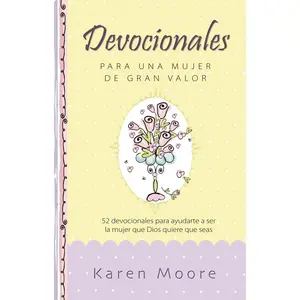 USED-Devocionales Para Una Mujer de Gran Valor: 52 Devocionales Para Ayudarte a Ser La Mujer Que Dios Quiere Que Seas by Moore, Karen (Hardcover)
