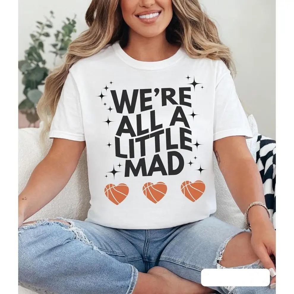 We're All A Little Mad T-Shirt, Funny College Basketball Tee for March Madness Fans