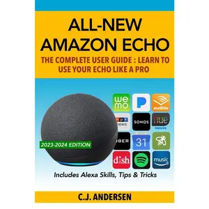 USED-All-New Amazon Echo - The Complete User Guide: Learn to Use Your Echo Like A Pro by Andersen, Cj (Paperback)