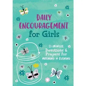 USED-Daily Encouragement for Girls: 3-Minute Devotions and Prayers for Morning & Evening by Compiled by Barbour Staff (Paperback)