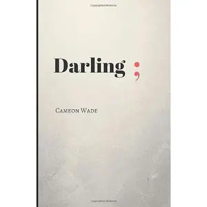 USED-Darling;: A poetry book for those who need to hear what they cannot say. by Cameon J Wade (Paperback)