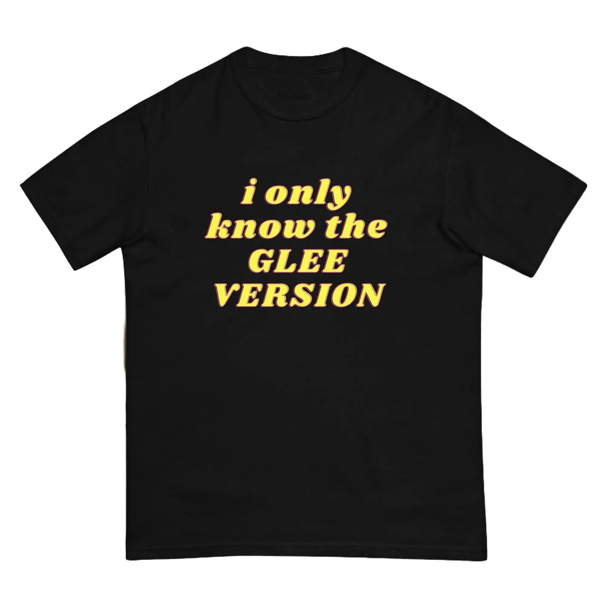 I Only Know The GLEE VERSION T-Shirt, Glee TV Show Merch, Gleek Apparel Shirt Shortsleeve Cotton