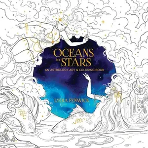 Oceans to Stars: An Astrology Art & Coloring Book -- Lydia Fenwick, Paperback